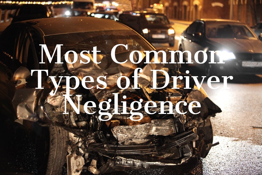 Most Common Types of Driver Negligence